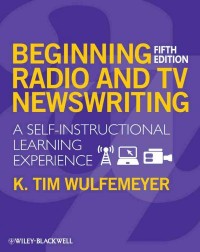 Beginning radio and tv newswriting : a self-instructional learning experience