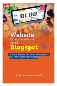 Website canggih dan praktis dengan blogspot : panduan membuat toko online, company profile dan web minisite dengan blogspot