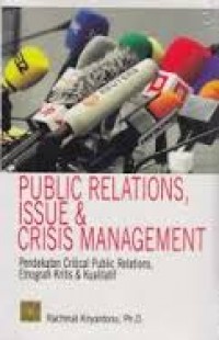 Public relation, issue dan crisis management : pendekatan critical public relations, etnografi kritis dan kualitatif