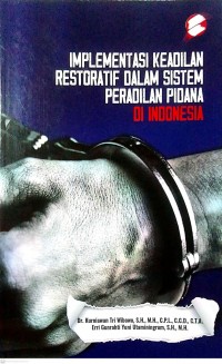 Implementasi keadilan restoratif dalam sistem peradilan pidana di Indonesia