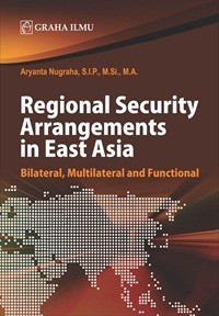Regional security arrangements in East Asia : bilateral, multilateral and functional