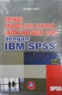 Aplikasi analisis data statistik untuk ilmu sosial sains dengan IBM SPSS