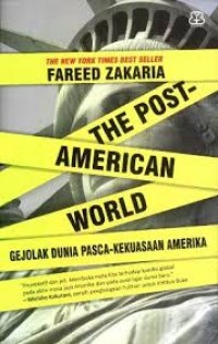 The post American world ; gejolak dunia pasca-kekuasaan Amerika