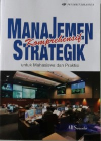 Manajemen komprehensif strategik: untuk mahasiswa dan praktisi