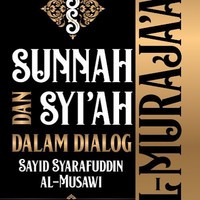 Al - Muraja'at : sunnah dan syi'ah dalam dialog