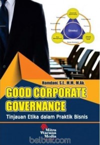 Good corporate governance: tinjauan etik dalam bisnis