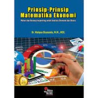 Prinsip-prinsip matematika ekonomi : materi dan konsep terpenting untuk analisis ekonomi dan bisnis