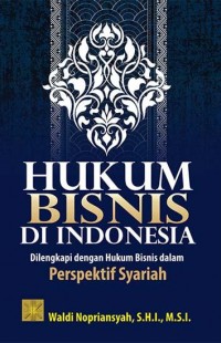 Hukum bisnis di Indonesia dilengkapi dengan hukum bisnis dalam perspektif syariah