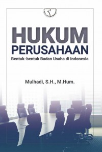 Hukum perusahaan : bentuk-bentuk badan usaha di Indonesia