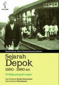 Berkembang dalam bayang-bayang Jakarta : sejarah Depok 1950—1990-an