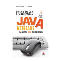 Dasar-dasar pemograman Java Netbeans : Database, UML, dan Interface