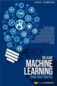 Belajar machine learning : teori dan praktik + CD