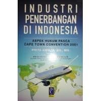 Industri penerbangan di Indonesia : aspek hukum pasca cape town convention 2001