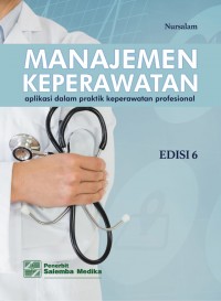 Manajemen keperawatan : aplikasi dalam praktik keperawatan profesional edisi 6