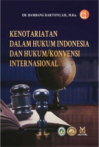 Kenotariatan dalam hukum Indonesia dan hukum/konvensi internasional