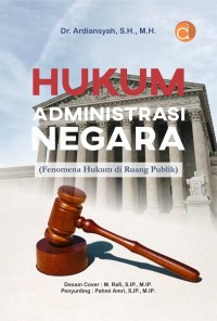 Hukum administrasi negara : fenomena hukum di ruang publik