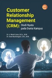 Customer relationship management (CRM) : studi nyata pada dunia kampus