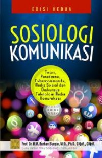 Sosiologi komunikasi : teori, paradigma, cybercommunity, media sosial dan diskursus teknologi media komunikasi