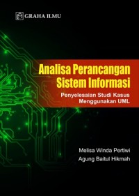 Analisa perancangan sistem informasi : penyelesaian studi kasus menggunakan UML
