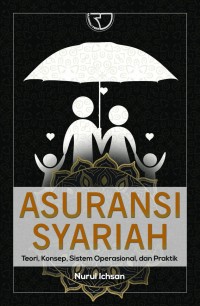 Asuransi syariah : teori, konsep, sistem operasional dan parktik