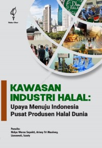 Kawasan industri halal: Upaya menuju Indonesia pusat produsen halal dunia