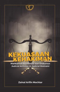 Image of Kekuasaan kehakiman : mahkamah konstitusi dan diskursus judicial activism VS judicial restraint
