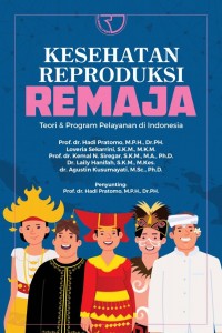 Kesehatan reproduksi remaja : Teori & program pelayanan di Indonesia