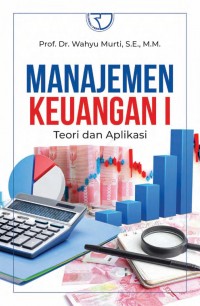 Manajemen keuangan 1 : teori dan aplikasi
