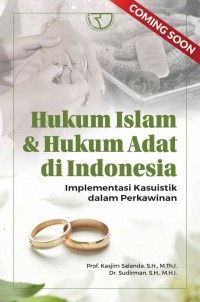 Hukum islam dan hukum adat di Indonesia : Implementasi kasuistik dalam perkawinan