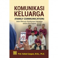 Komunikasi keluarga = family communication : jalan menuju ketahanan keluarga dalam era digital