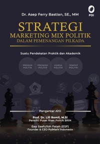Strategi marketing mix politik dalam pemenangan pilkada : suatu pendekatan praktik dan akademik