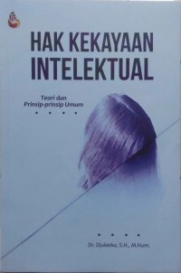 Hak kekayaan intelektual : teori dan prinsip-prinsip umum
