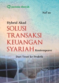 Hybrid akad solusi transaksi keuangan syariah kontemporer dari teori ke praktik