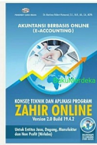 Akuntansi berbasis online ( e-accounting) : konsep, teknik, dan aplikasi program zahir online version 2.0 build 19.4.2