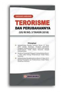 Undang-undang terorisme dan perubahannya : UU RI NO 5 tahun 2018