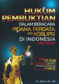 Hukum pembuktian dalam beracara pidana, perdata, dan korupsi di Indonesia edisi revisi