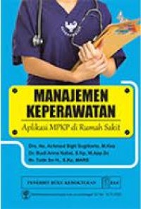 Manajemen keperawatan : aplikasi MPKP di rumah sakit