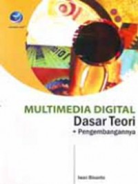 Multimedia digital : dasar teori dan pengembangannya