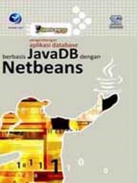 Shortcourse series pengembangan aplikasi database berbasis JavaDB dengan Netbeans