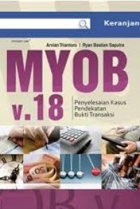 MYOB v.18 : penyelesaian kasus pendekatan bukti transaksi
