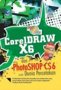 Coreldraw x6 dan adobe photoshop cs6 untuk dunia percetakan
