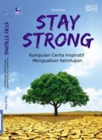 Stay strong : kumpulan cerita inspiratif menguatkan kehidupan