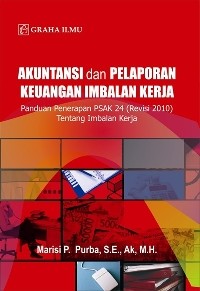 Akuntansi dan pelaporan keuangan imbalan kerja : panduan penerapan PSAK 24 (revisi 2010) tentang imbalan kerja