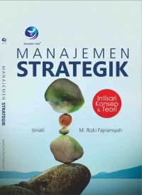 Manajemen strategik : intisari konsep dan teori