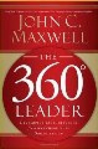 The  360 leader : mengembangkanpengaruh anda dari posisi mana pun dalam organisasi