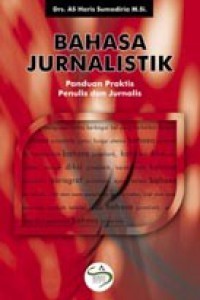 Bahasa jurnalistik : panduan praktis penulis dan jurnalis