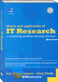 Theory and application of IT research : metodelogi penelitian teknologi informasi