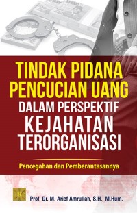 Tindak pidana pencucian uang dalam perspektif kejahatan terorganisasi : pencegahan dan pemberantasannya