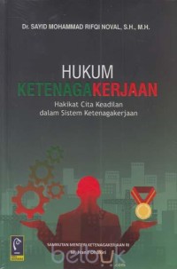 Hukum ketenagakerjaan : hakikat cita keadilan dalam sistem ketenagakerjaan