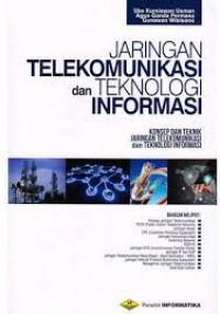 Jaringan telekomunikasi dan teknologi informasi : konsep dan teknik jaringan telekomunikasi dan teknologi informasi